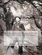 Ore Deposits and Mining in North Western Custer County Idaho