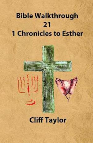 Bible Walkthrough - 21 - 1 Chronicles to Esther