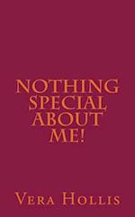 Nothing Special about Me!