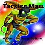 Tarsier Man: A War Like None Before 