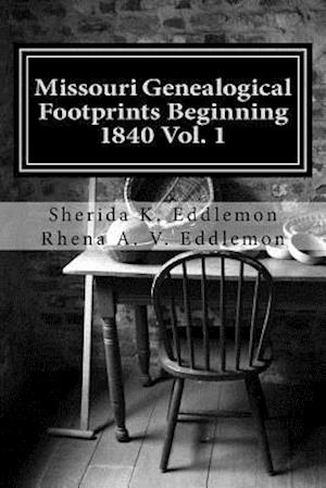 Missouri Genealogical Footprints Beginning 1840 Vol. One