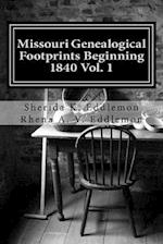 Missouri Genealogical Footprints Beginning 1840 Vol. One