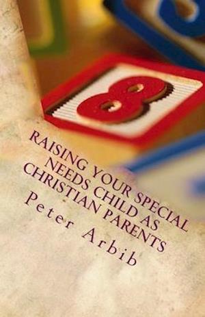 Raising Your Special Needs Child as Christian Parents