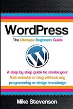 Wordpress the Ultimate Beginners Guide