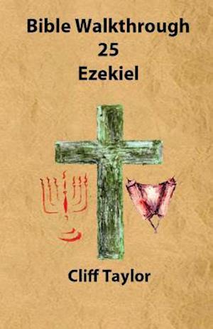 Bible Walkthrough - 25 - Ezekiel