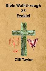 Bible Walkthrough - 25 - Ezekiel