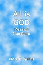 All is GOD: Messiah Manifesto 