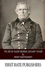 The Life of Major General Zachary Taylor