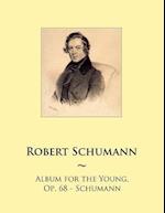 Album for the Young, Op. 68 - Schumann