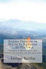 Iglesia Principe de Paz de El Salvador ... Su Historia