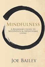 Mindfulness: A Beginner's Guide to Meditation & Intentional Living 
