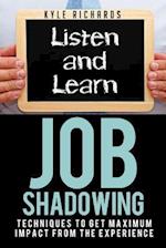 Job Shadowing: Techniques to Get Maximum Impact from the Experience 