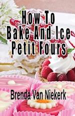 How to Bake and Ice Petit Fours