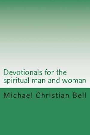 Devotionals for the spiritual man and woman: Inspirational thoughts