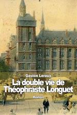 La Double Vie de Theophraste Longuet