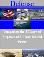 Comparing the Efficacy of Airpower and Heavy Ground Power