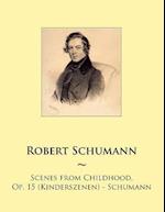 Scenes from Childhood, Op. 15 (Kinderszenen) - Schumann