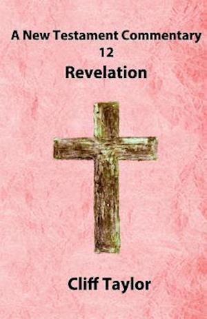 New Testament Commentary - 12 - Revelation