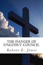 The Danger of Ungodly Council