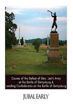 Causes of the Defeat of Gen. Lee's Army at the Battle of Gettysburg & Leading Confederates on the Battle of Gettysburg