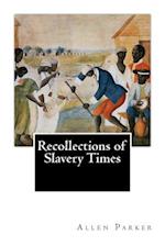 Recollections of Slavery Times