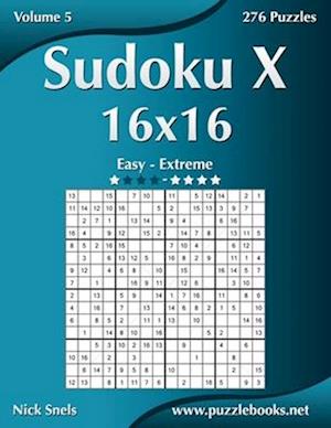 Sudoku X 16x16 - Easy to Extreme - Volume 5 - 276 Puzzles