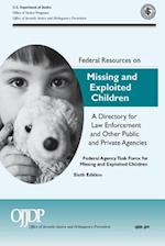 Federal Resources on Missing and Exploited Children a Directory for Law Enforcement and Other Public and Private Agencies