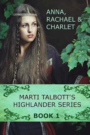 Marti Talbott's Highlander Series 1 (Anna, Rachel & Charlet)