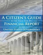 A Citizens Guide to the Fiscal Year 2013 Financial Report of the United States Government