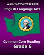 Washington Test Prep English Language Arts Common Core Reading Grade 6