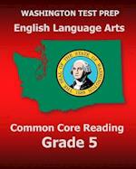 Washington Test Prep English Language Arts Common Core Reading Grade 5