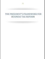 The Presidents Framework for Business Tax Reform