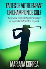 Faire de Votre Enfant Un Champion de Golf