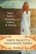 Marti Talbott's Highlander Series 3 (Taral, Ralin, Steppen, Edana & Slava)