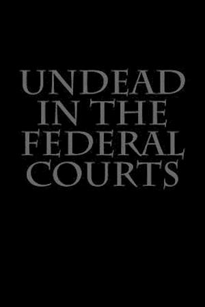 Undead in the Federal Courts