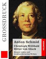 Christoph Willibald Ritter Von Gluck (Großdruck)