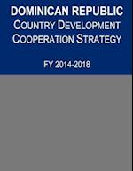 Dominican Republic Country Development Cooperation Strategy, Fy 2014-2018