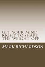 Get Your Mind Right to Shake the Weight Off