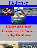 Alliance or Reliance? Reconsidering U.S. Forces in the Republic of Korea