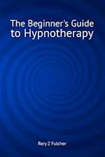 The Beginner's Guide to Hypnotherapy