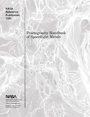 Fractography Handbook of Spaceflight Metals