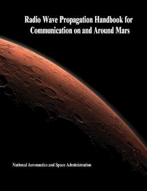 Radio Wave Propagation Handbook for Communication on and Around Mars