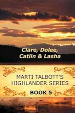 Marti Talbott's Highlander Series 5 (Clare, Dolee, Catlin & Lasha)