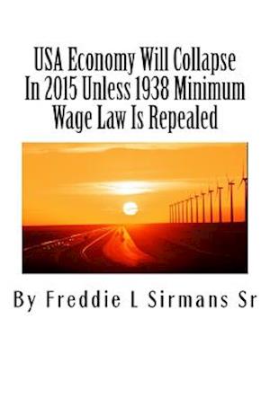 USA Economy Will Collapse in 2015 Unless 1938 Minimum Wage Law Is Repealed