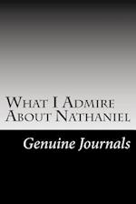 What I Admire about Nathaniel