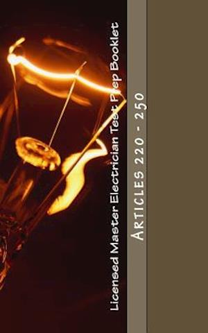 Licensed Master Electrician Test Prep Booklet (Articles 220 - 250)