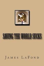 Saving The World Sucks