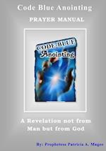 Code Blue Anointing Prayer Manual