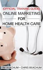 Online Marketing for Home Health Care