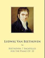 Beethoven: 7 Bagatelles for the Piano Op. 33 